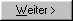 "weiter"